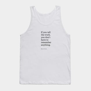 If you tell the truth you don’t have to remember anything. Quote By Mark Twain Tank Top